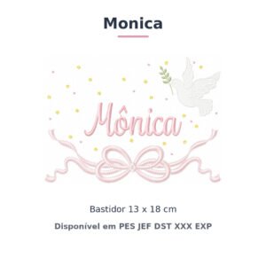 Matriz de Bordado Nome Monica Batizado Pomba Branca 13x18
