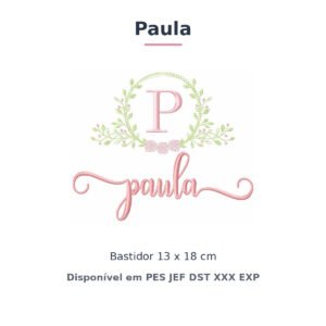 Matriz de Bordado Nome Paula Raminho e Rosas 13x18