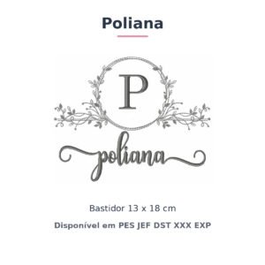 Matriz de Bordado Nome Poliana Nobresa Ramo Delicado 13x18