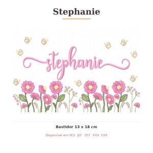 Matriz de Bordado Nome Stephanie Jardim Doce Encanto 13x18