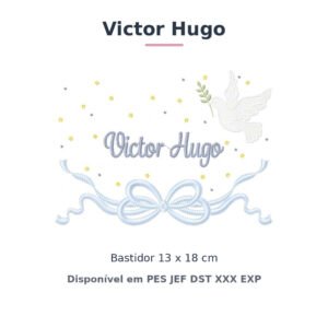 Matriz de Bordado Nome Victor Hugo Batizado Pomba Branca 13x18