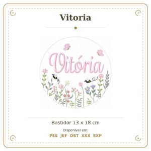 Matriz de Bordado Nome Vitoria Bastidor Feminino Jardim de Borboletas e Flores 13x18