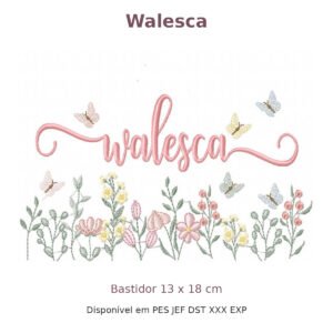 Matriz de Bordado Nome Walesca Jardim 13x18