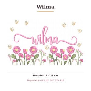 Matriz de Bordado Nome Wilma Jardim Doce Encanto 13x18