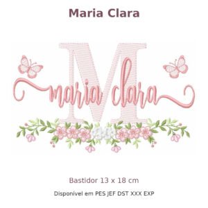 Matriz de Bordado Nome Maria Clara Borboleta e Flores 13x18