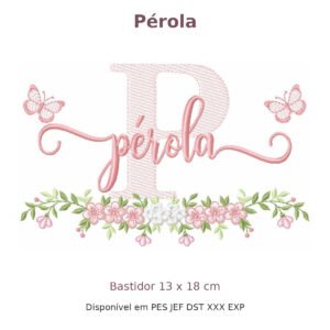 Matriz de Bordado Nome Pérola Borboleta e Flores 13x18