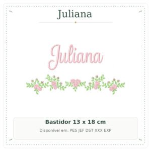 Matriz de Bordado Nome Juliana Florese Rosas Delicadas 13x18