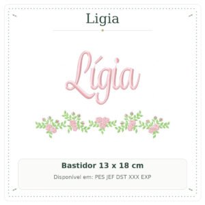 Matriz de Bordado Nome Ligia Florese Rosas Delicadas 13x18