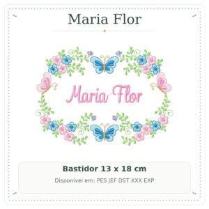 Matriz de Bordado Nome Maria Flor Borboletas e Borboletario 13x18